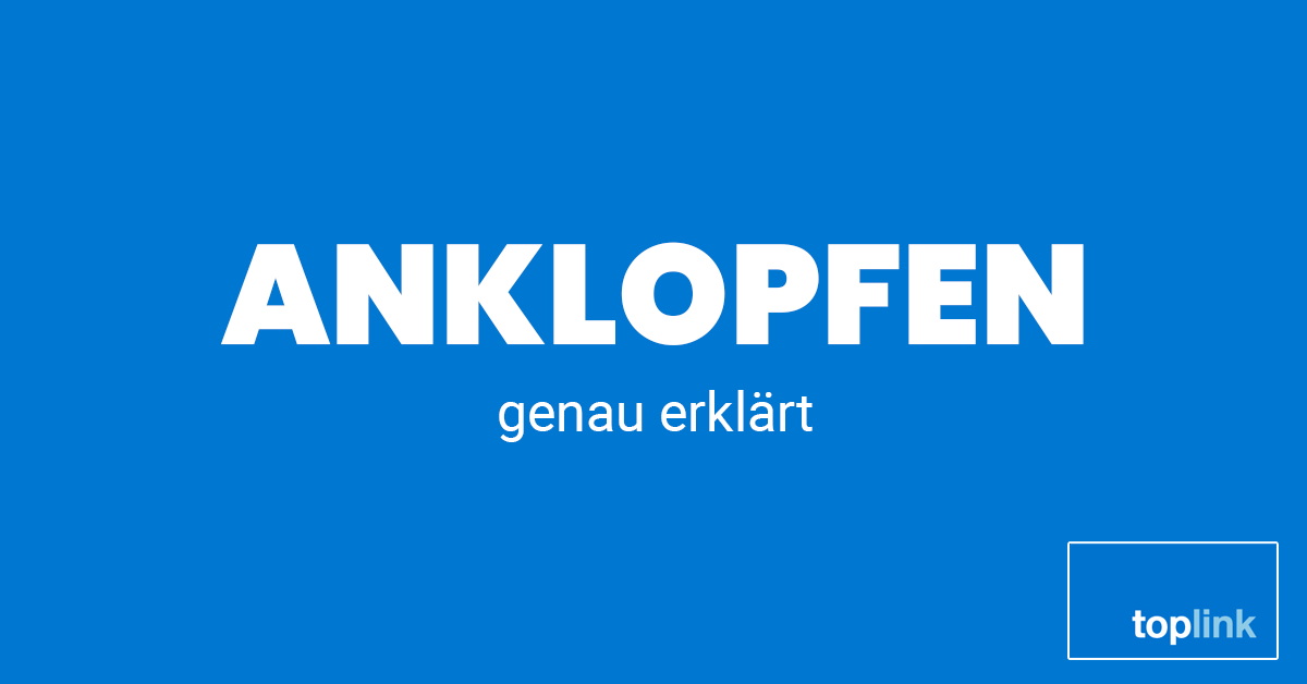 Anklopfen | toplink