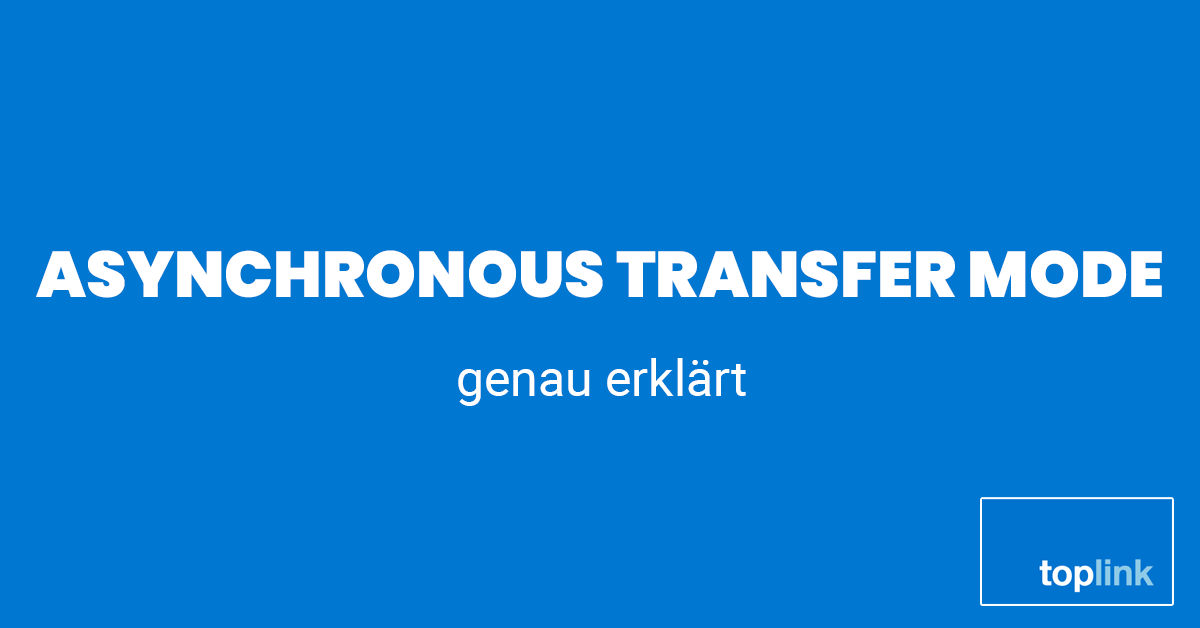 Asynchronous Transfer Mode | toplink