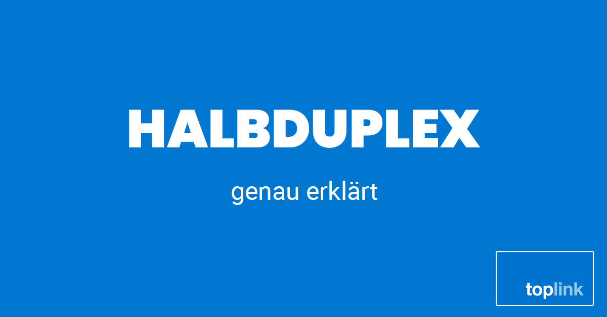 Halbduplex | toplink